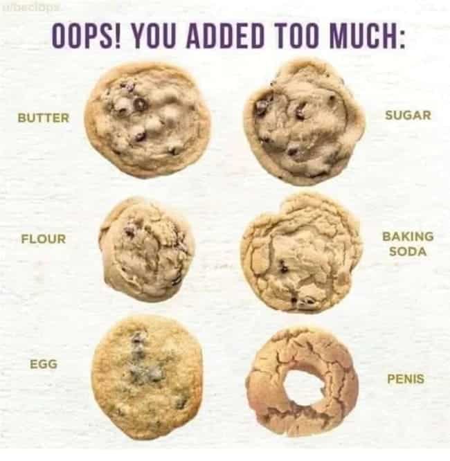 cookie chart when you add too much of something, cookie chart for when you add too much of something, cookie chart for when you add too much penis, adding penis to cookies, what cookies look like when you add too much of something, what cookies look like when you add too much of something including penis, funny pictures, funniest pictures, funny pics, funny images, meme pictures, hilarious funny pictures, pictures memes, picture meme, funny meme pics, best funny pictures, best funny picture, funniest picture, meme picture, crazy funny photos, funny photos, funny picture, funny photo, funny meme, funny photo dump, hilarious picture, humorous picture