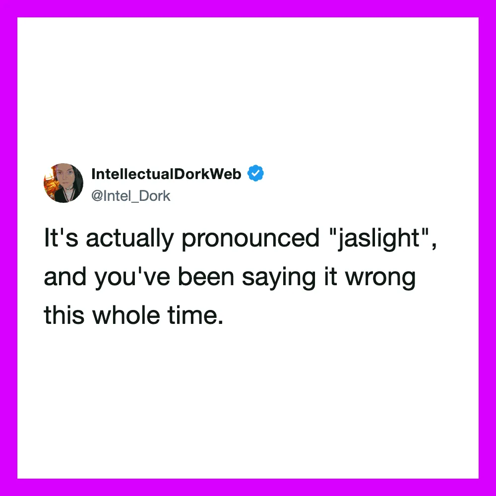 Twitter post by IntellectualDorkWeb about pronunciation of 'jaslight'.