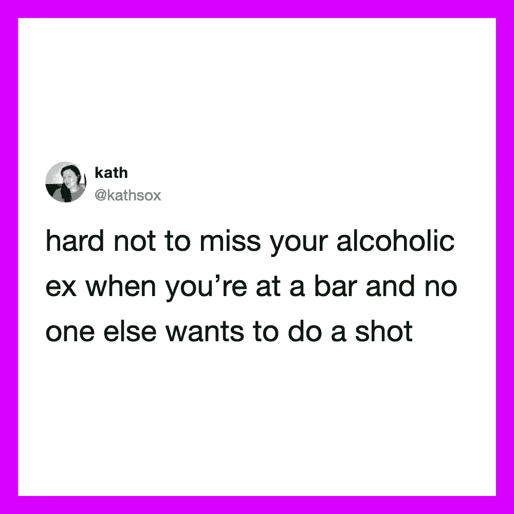 Tweet by kath about missing an alcoholic ex at a bar.