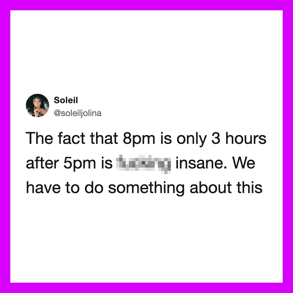 Twitter post by Soleil about time and 8pm being only 3 hours after 5pm.