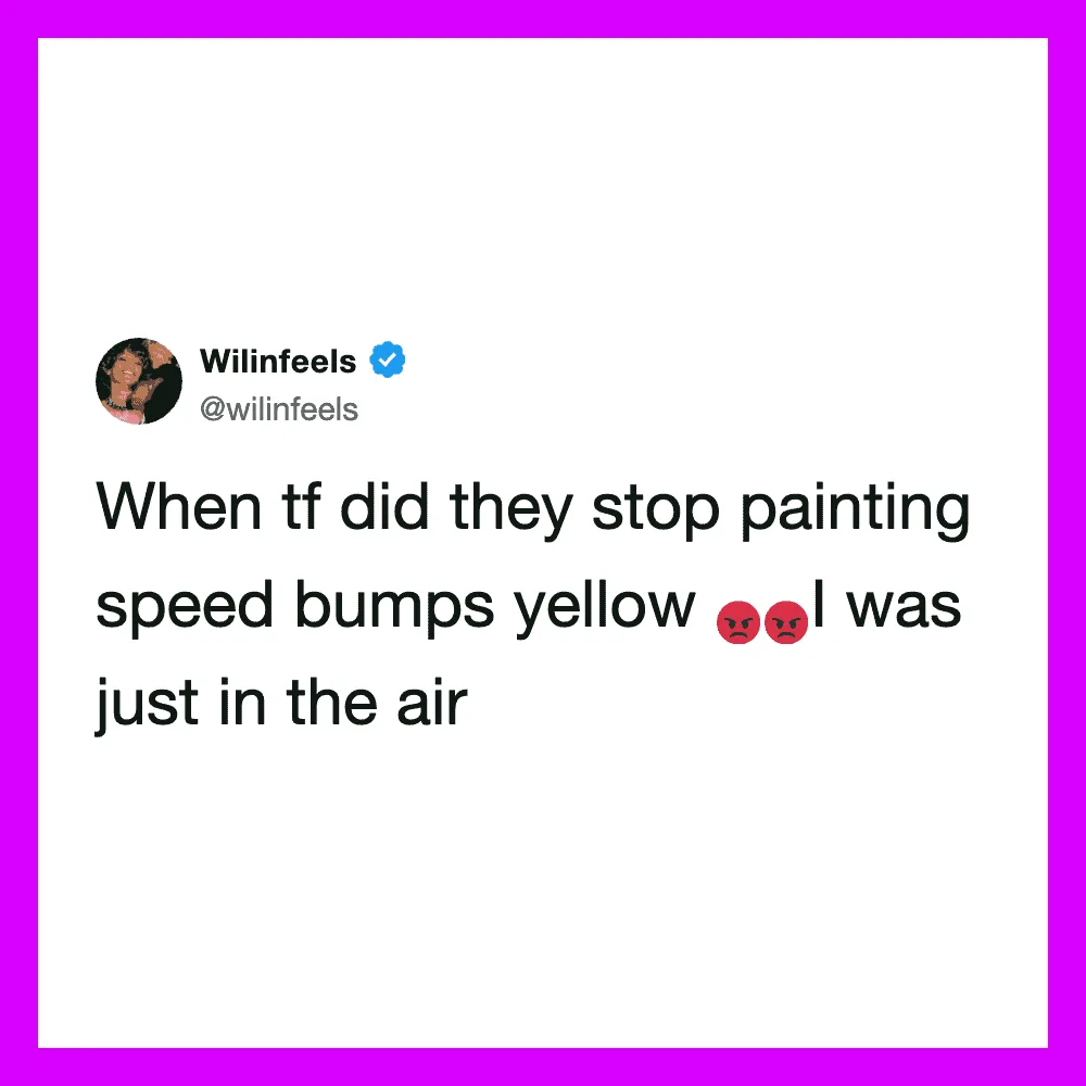Tweet by Wilinfeels about speed bumps being painted yellow and frustration.