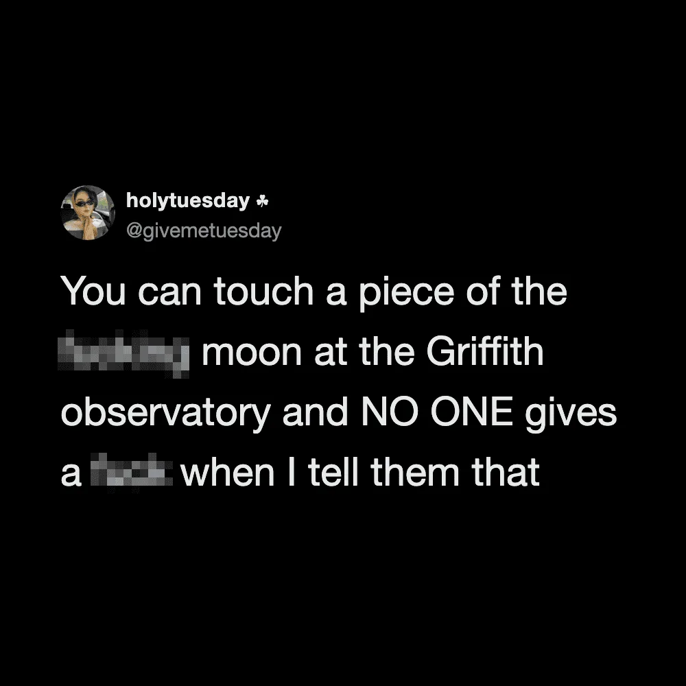 Twitter post about touching the moon at Griffith Observatory, with censored words.