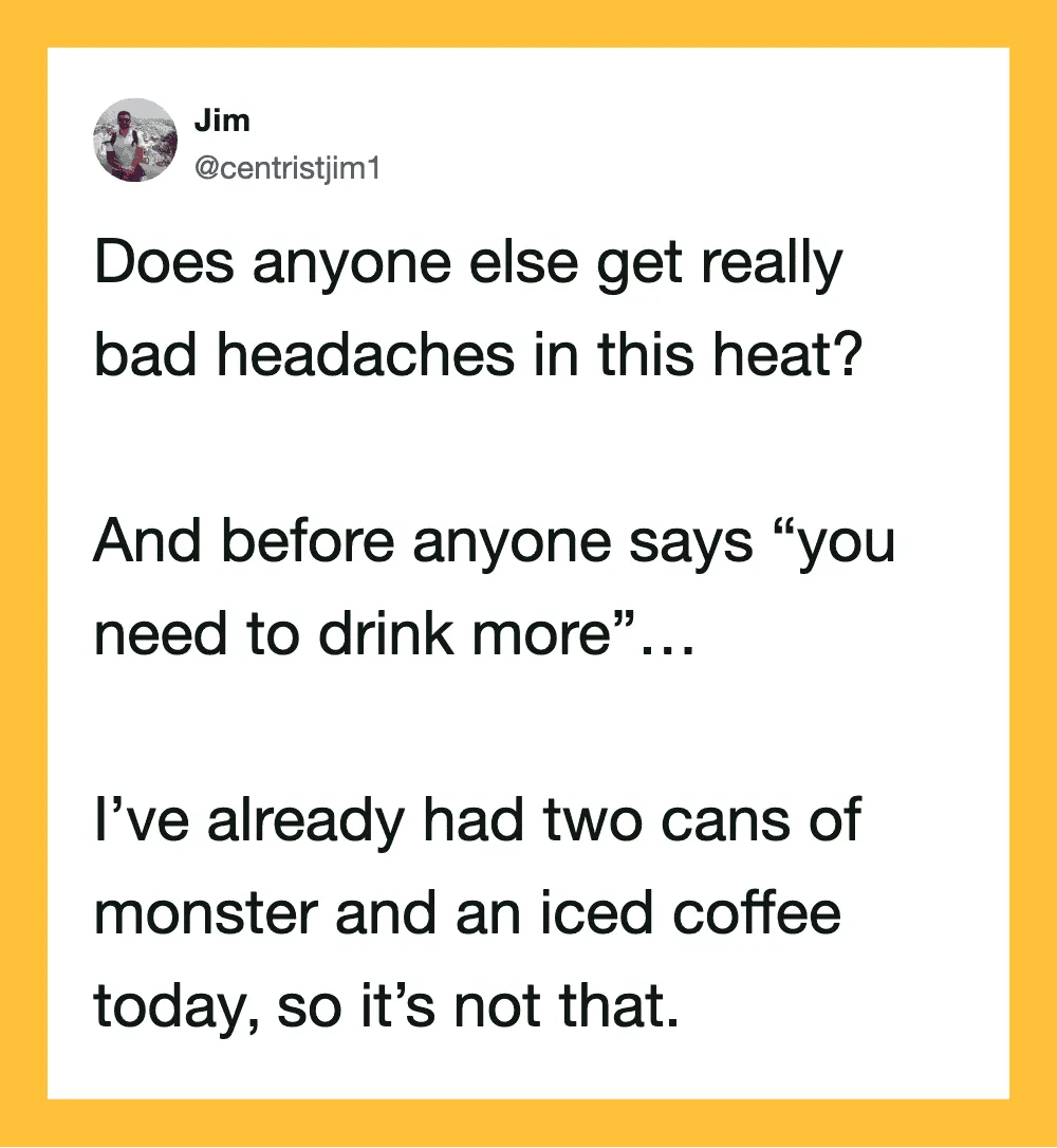 Tweet about headaches, drinking more, and caffeine from user @centristjim1.