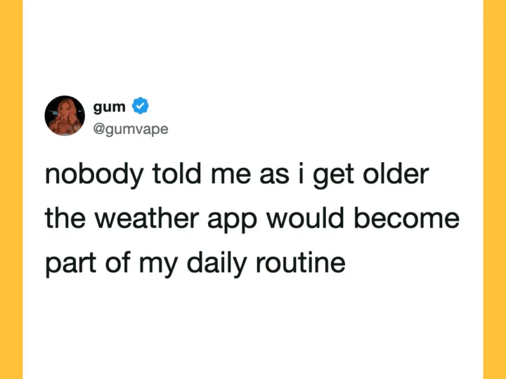 Gum's tweet about weather app becoming part of daily routine as they get older.