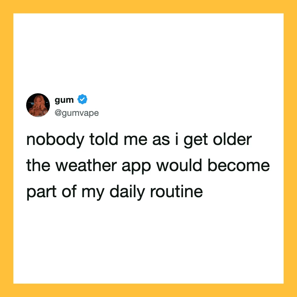 Gum's tweet about weather app becoming part of daily routine as they get older.