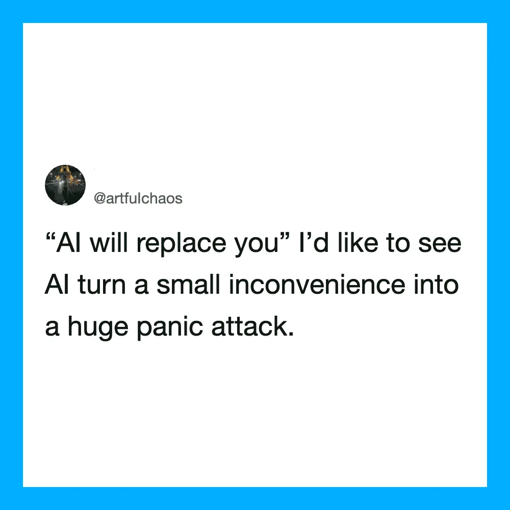 Quote about AI replacing humans and causing panic from @artfulchaos.