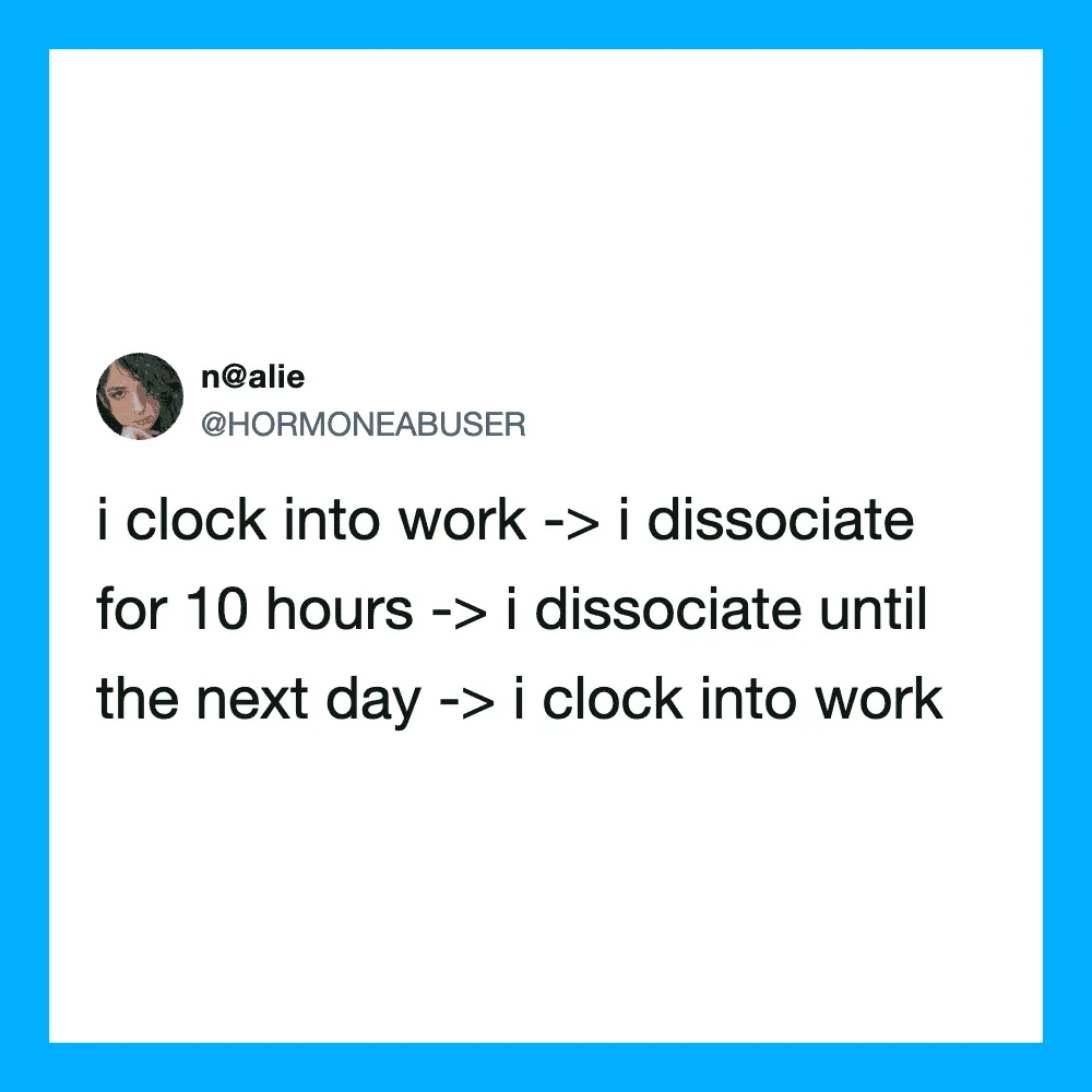 Twitter post by n@alie about work and dissociation humor.