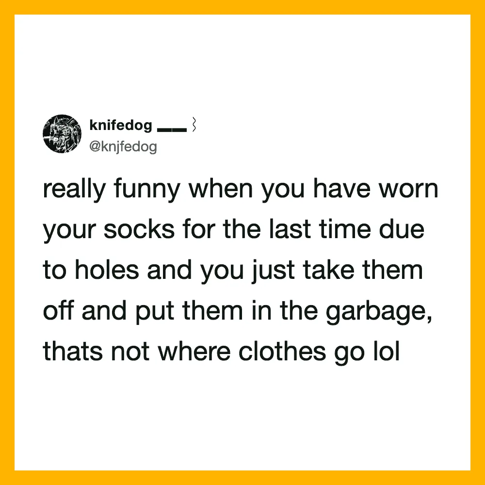 Funny tweet about wearing socks with holes and putting them in the garbage.