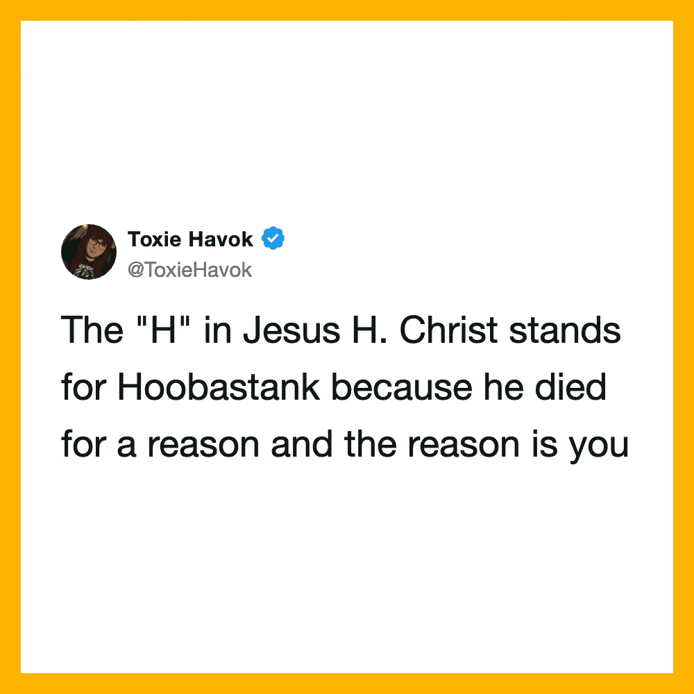 Tweet by Toxie Havok about the 'H' in Jesus H. Christ standing for Hoobastank.