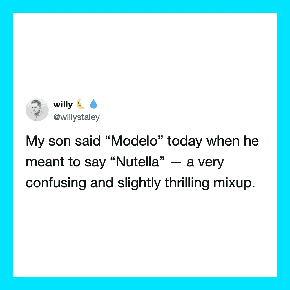 Tweet by willy: My son said 'Modelo' today when he meant to say 'Nutella' — a confusing mixup.