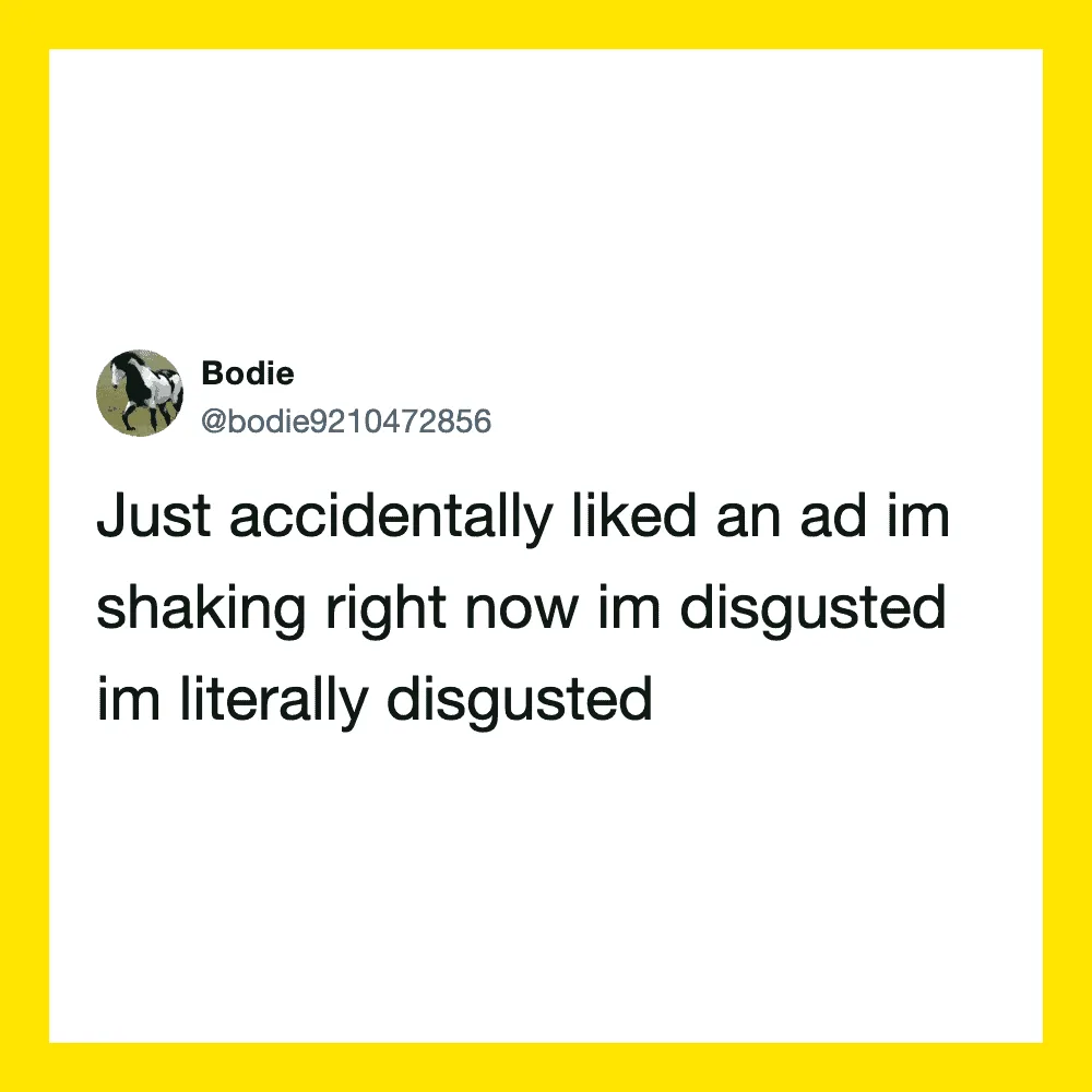 Tweet by Bodie about accidentally liking an ad and feeling disgusted.