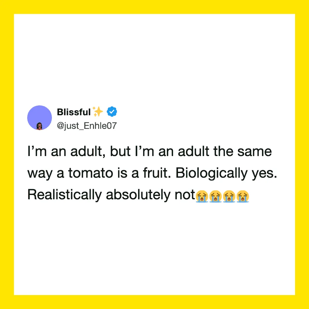 Tweet by Blissful: I'm an adult, but I'm an adult the same way a tomato is a fruit. Biologically yes.