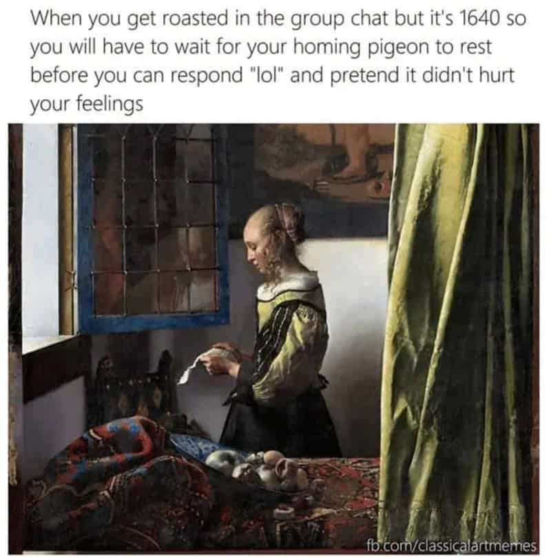 Classical painting of a woman in period clothing looking out a window with a humorous caption.