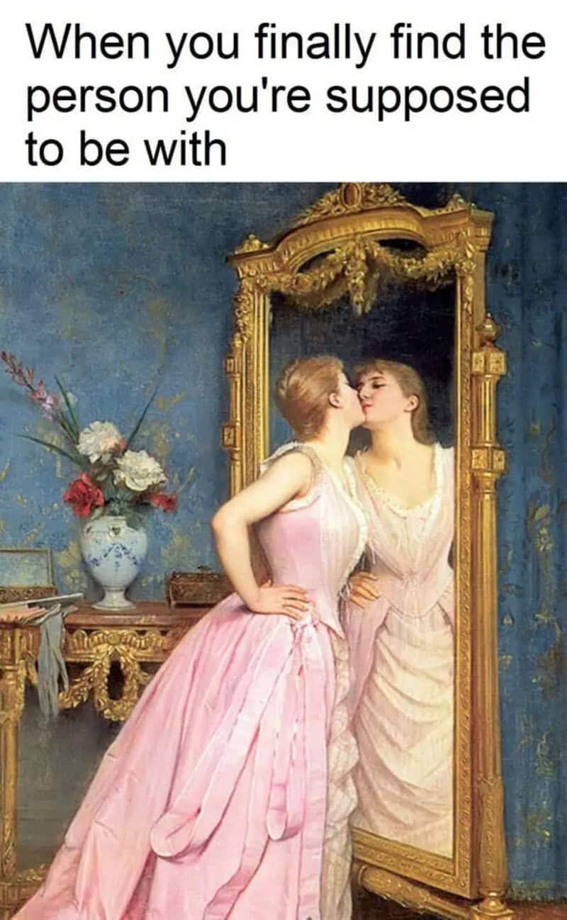 When you finally find the person you're supposed to be with.