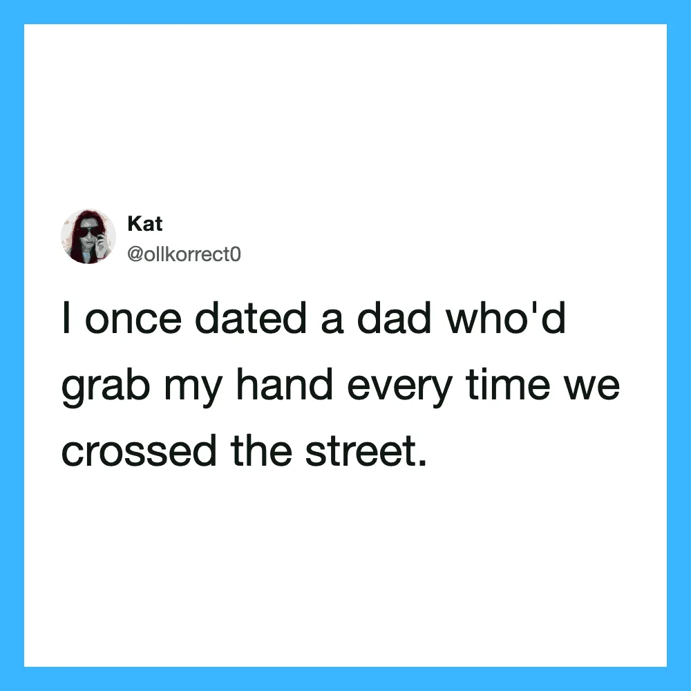Tweet by Kat about dating a dad who'd grab her hand crossing the street.