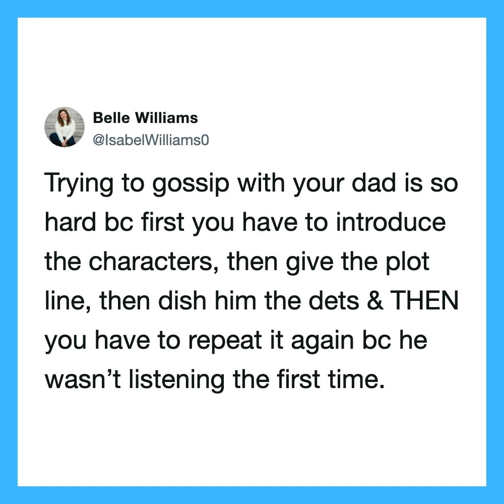 Tweet by Belle Williams about gossiping with dad being hard.