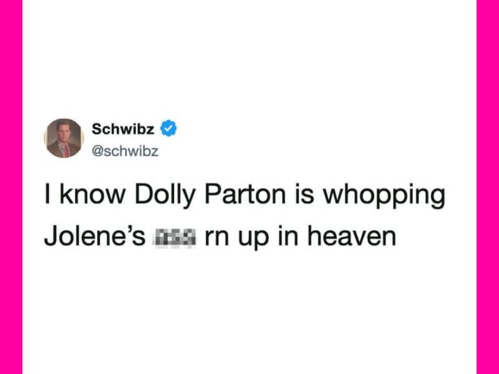 Schwibz tweet about Dolly Parton and Jolene in heaven.