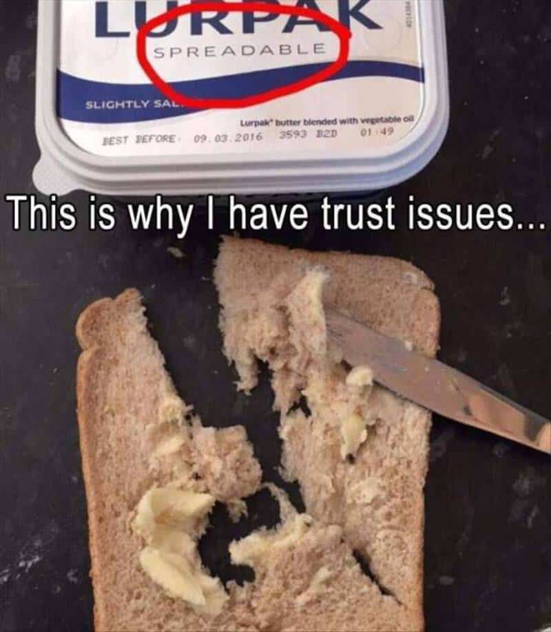 Bread with butter and a knife, with spreadable butter container above, captioned 'This is why I have.