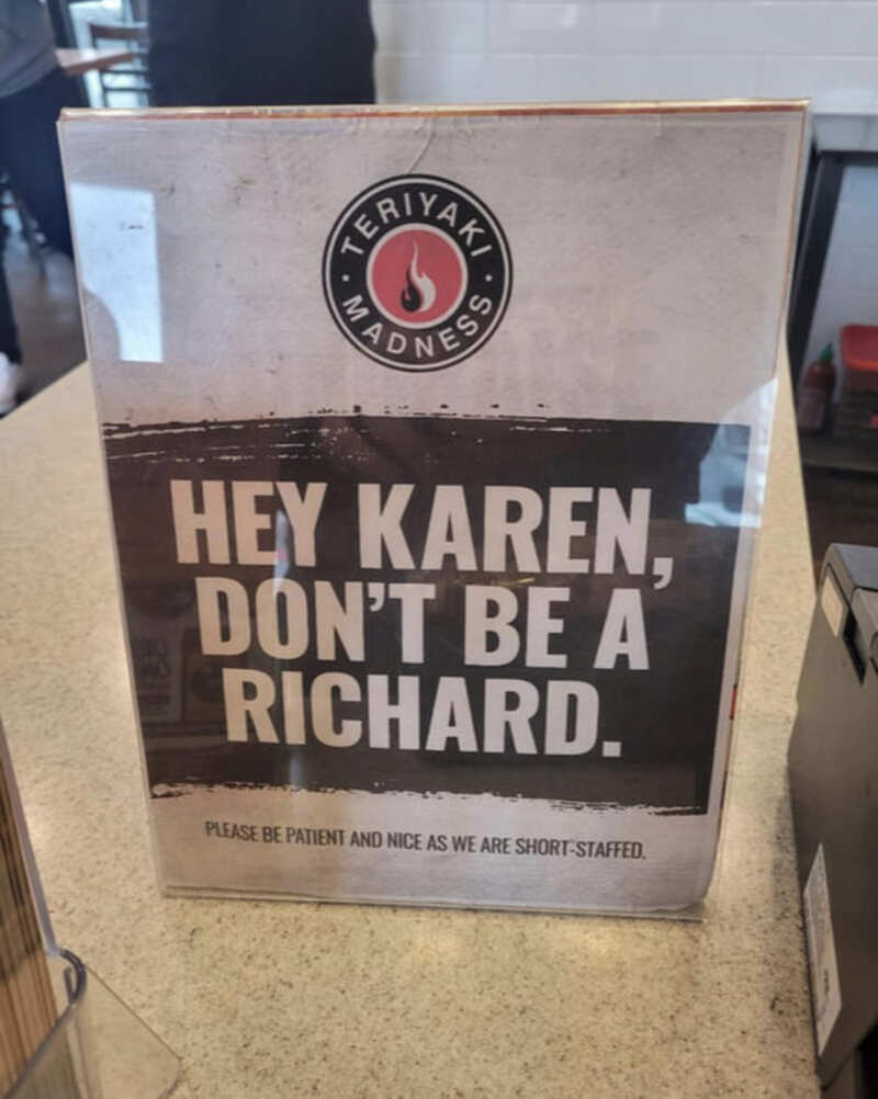 Sign with message: Hey Karen, don't be a Richard. Please be patient and nice as we are short-staffed.
