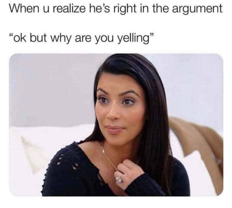 Relatable meme with woman looking thoughtful, caption about realizing he's right in argument.