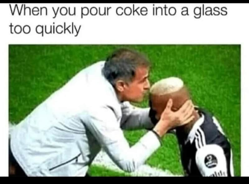 When you pour coke into a glass too quickly.