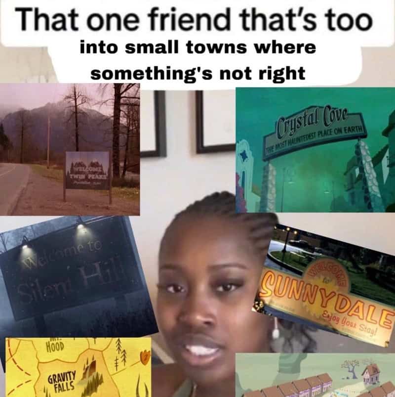 Memes about friends in small towns with unusual places and signs.