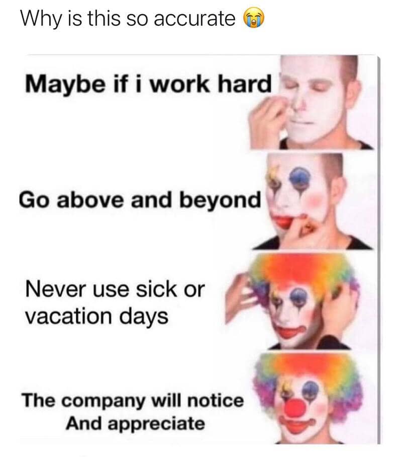 Clown with rainbow wig and red nose, with text about working hard and not taking sick days.