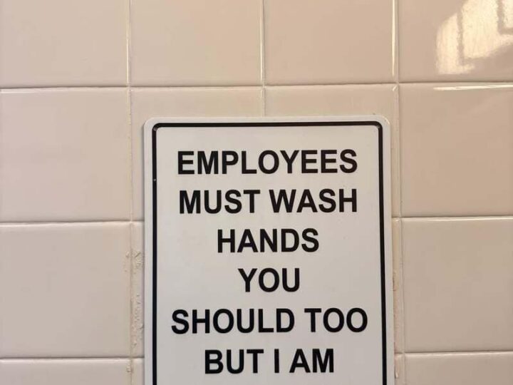 Employees must wash hands you should too but I am not your mother.