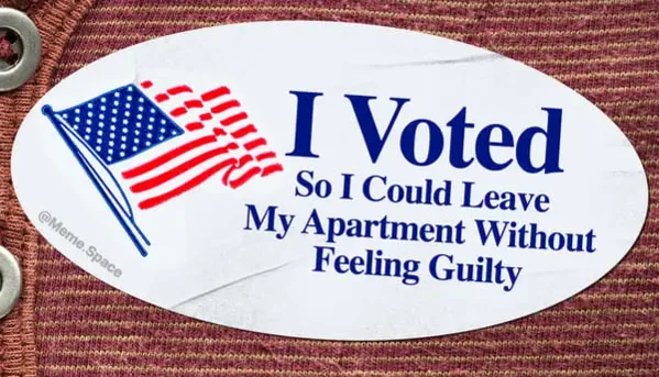 Funny and honest I voted sticker that says I voted so I could leave my apartment without feeling guilty