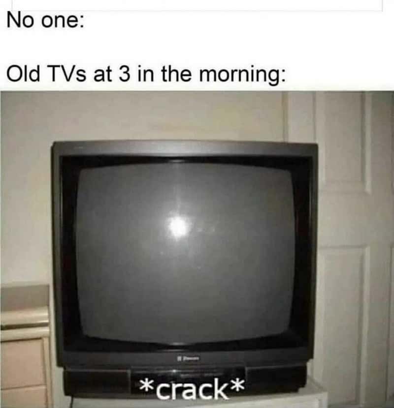 Old TV with a crack at 3 am, no one around, nostalgic meme.