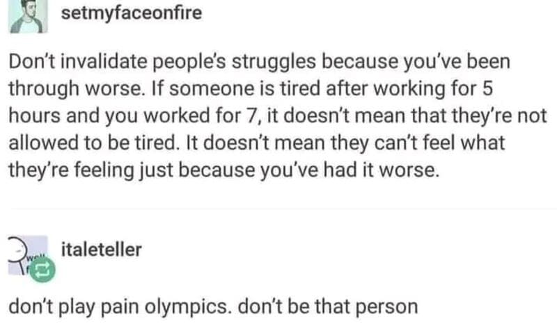 Inspirational quote about understanding others' struggles and not invalidating their feelings.