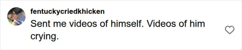 Person sending videos of himself crying.