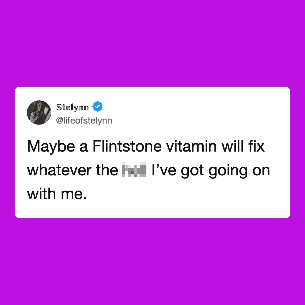 Tweet by @lifeofstelynn about Flintstone vitamins fixing her issues.