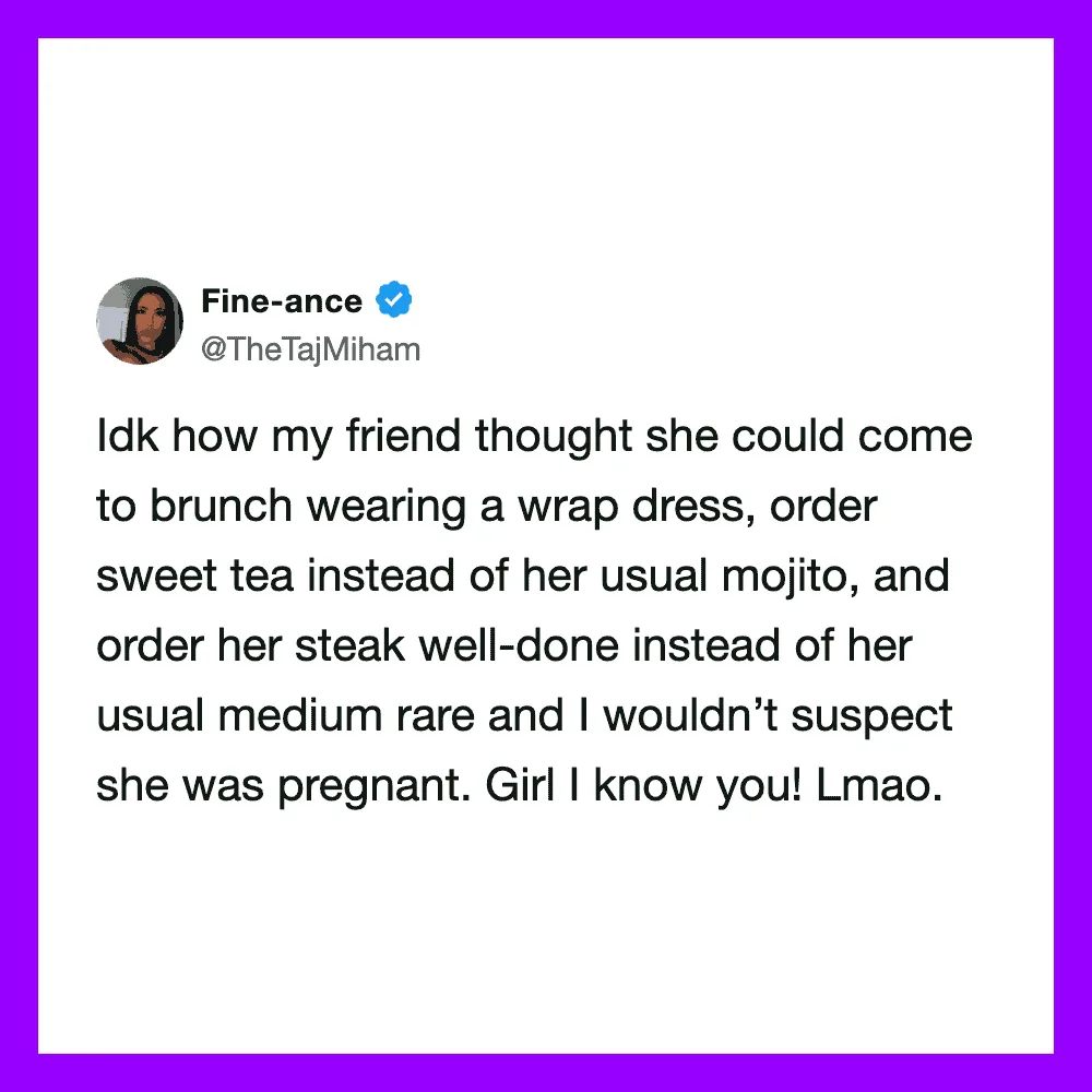 Tweet about a friend coming to brunch in a wrap dress, ordering tea and steak, and being pregnant.