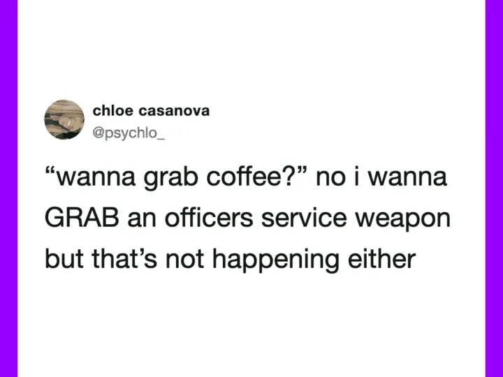 Chloe Casanova tweet about not wanting to grab coffee or officers' service weapon.