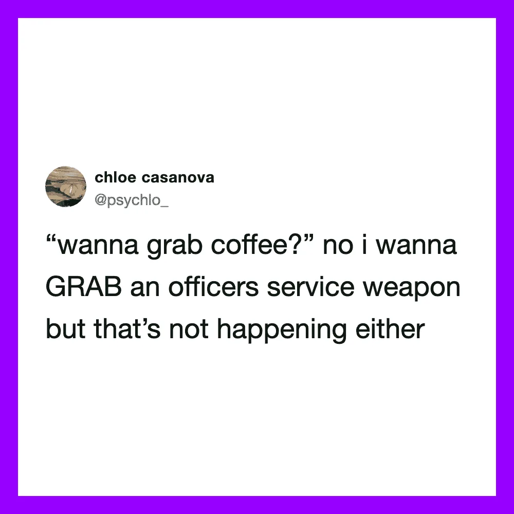 Chloe Casanova tweet about not wanting to grab coffee or officers' service weapon.