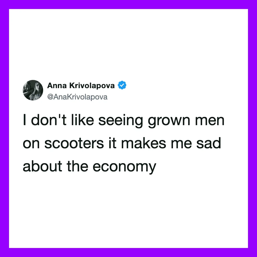 Anna Krivolapova's tweet about not liking grown men on scooters and feeling sad about the economy.