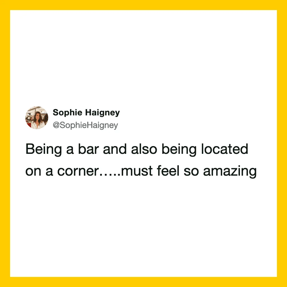 Sophie Haigney's tweet about being a bar on a corner.