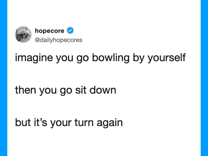HopeCore tweet about bowling alone and sitting down again.