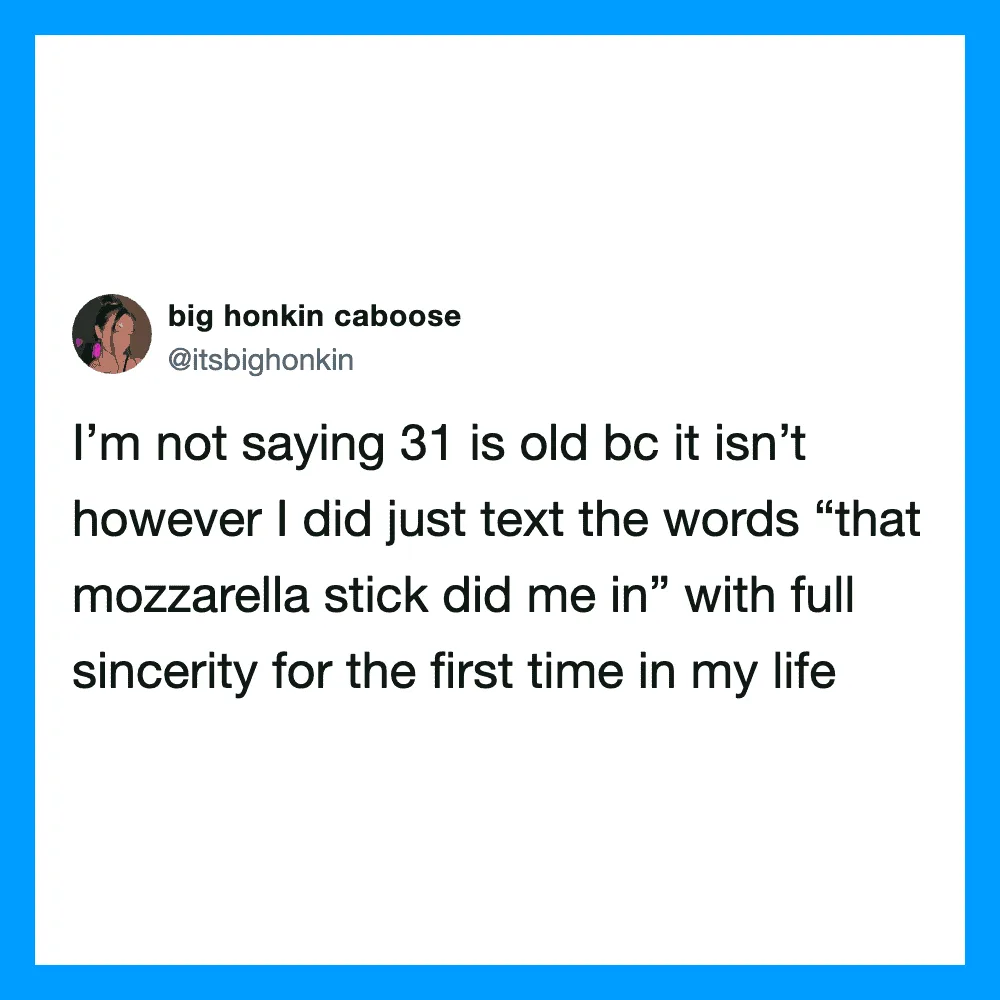 Twitter post about texting 'that mozzarella stick did me in' at age 31.