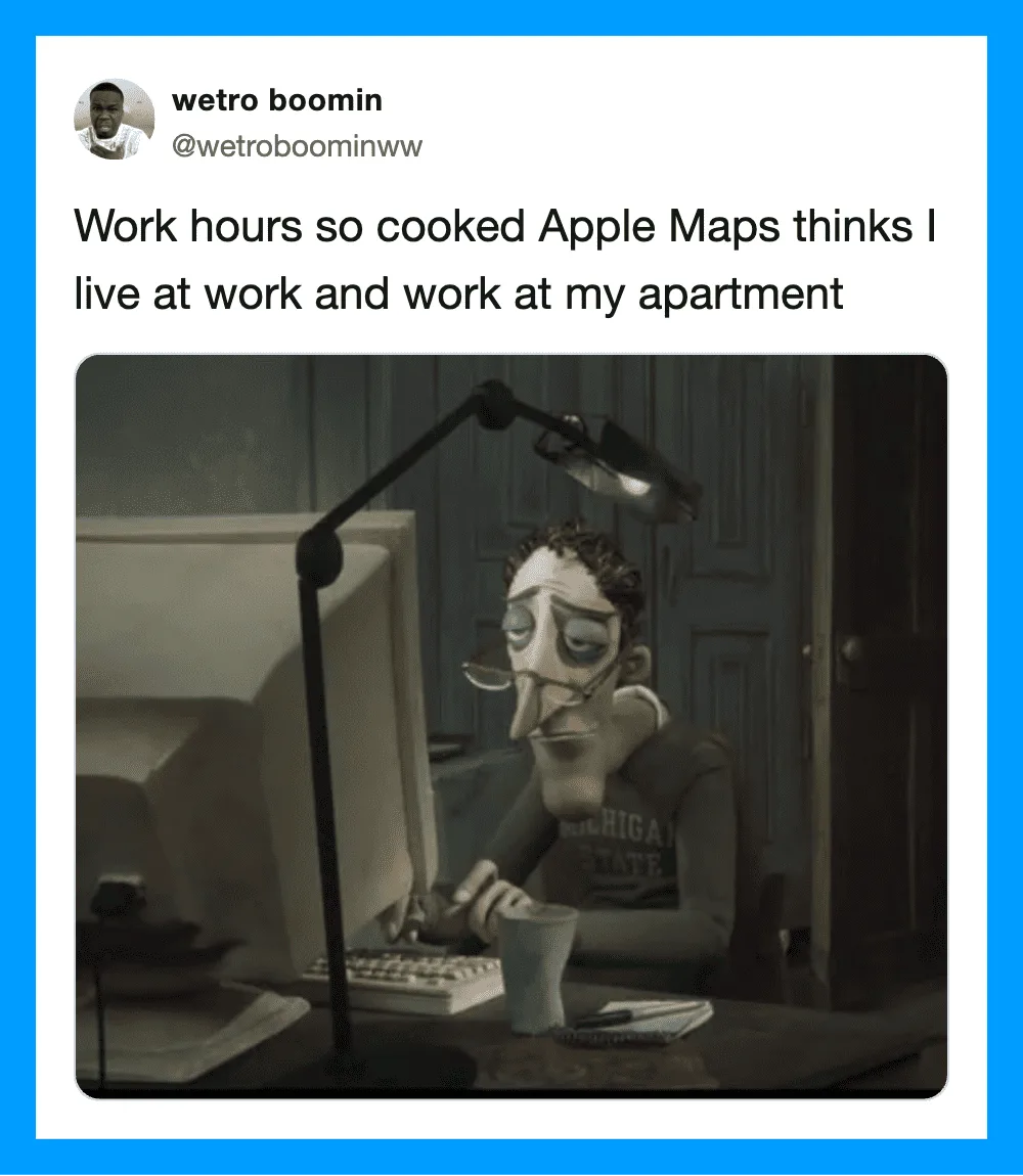 Work hours so cooked Apple Maps thinks I live at work and work at my apartment.