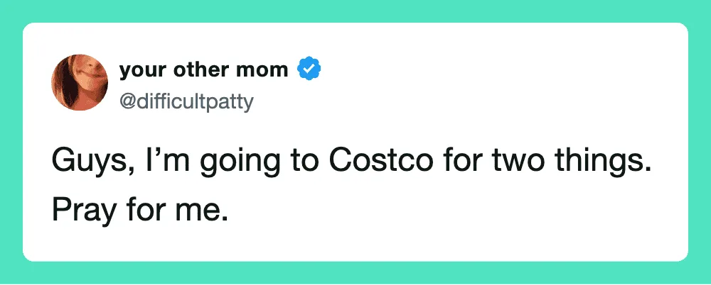 Twitter post from your other mom about going to Costco for two things.