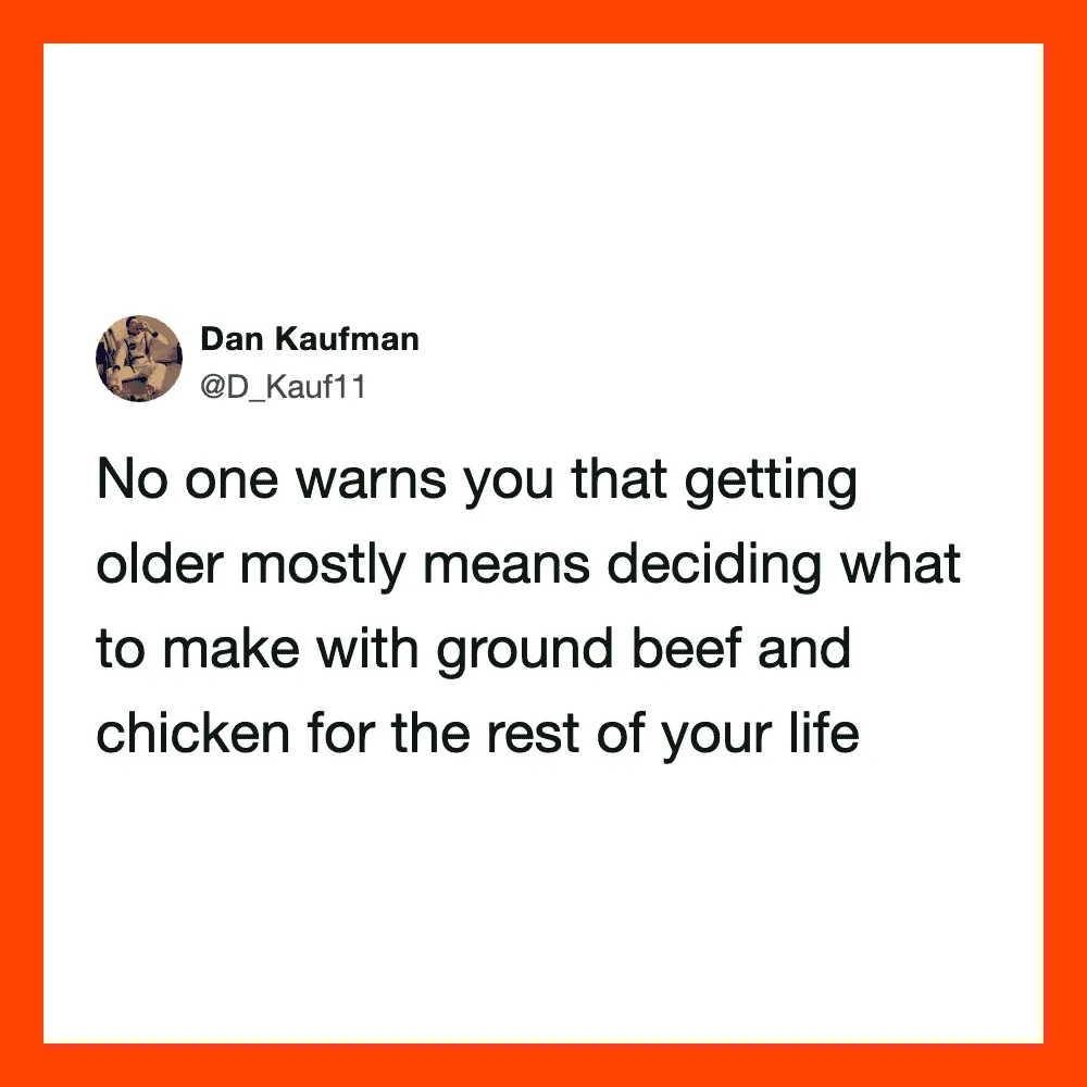 No one warns you that getting older means deciding what to make with ground beef and chicken.