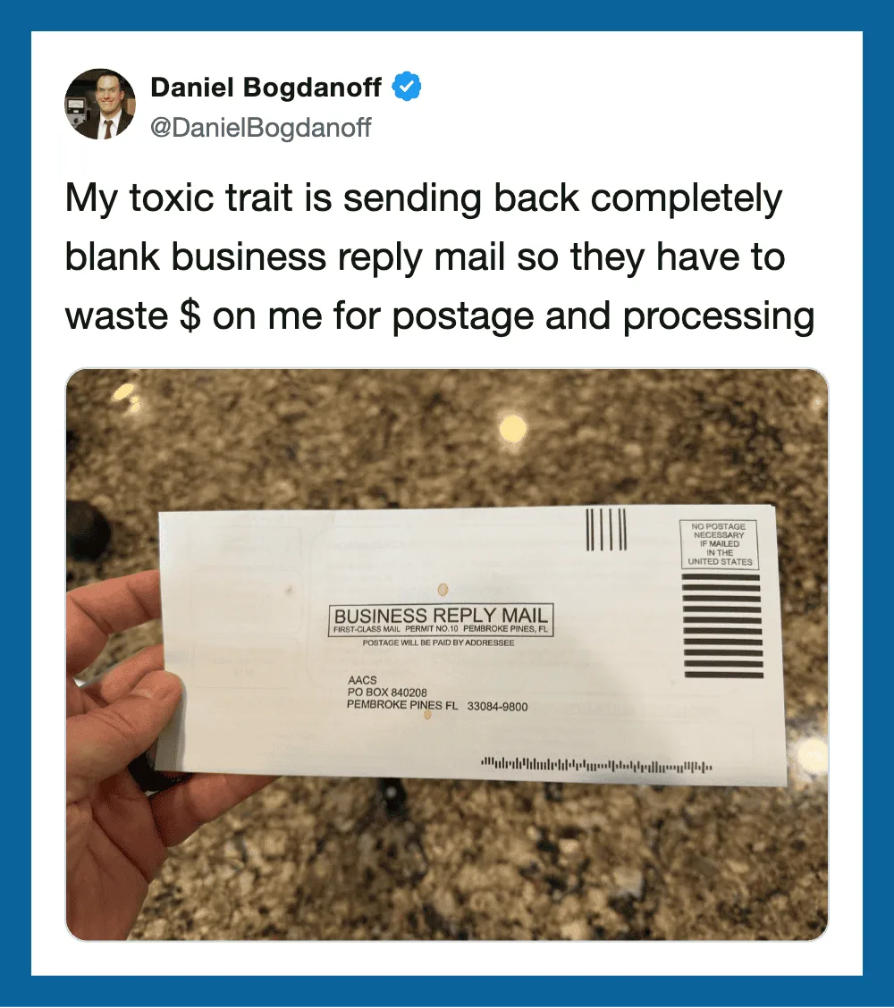 Sending back blank business reply mail to waste postage.