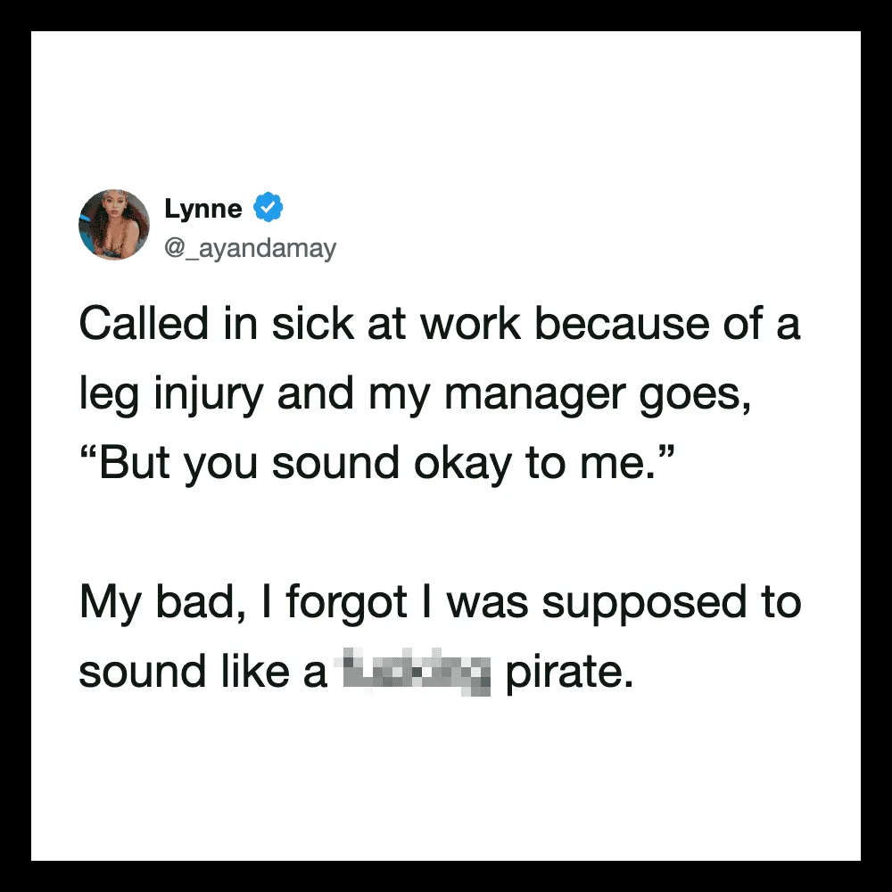 Lynne's tweet about calling in sick due to a leg injury and forgetting to sound like a pirate.