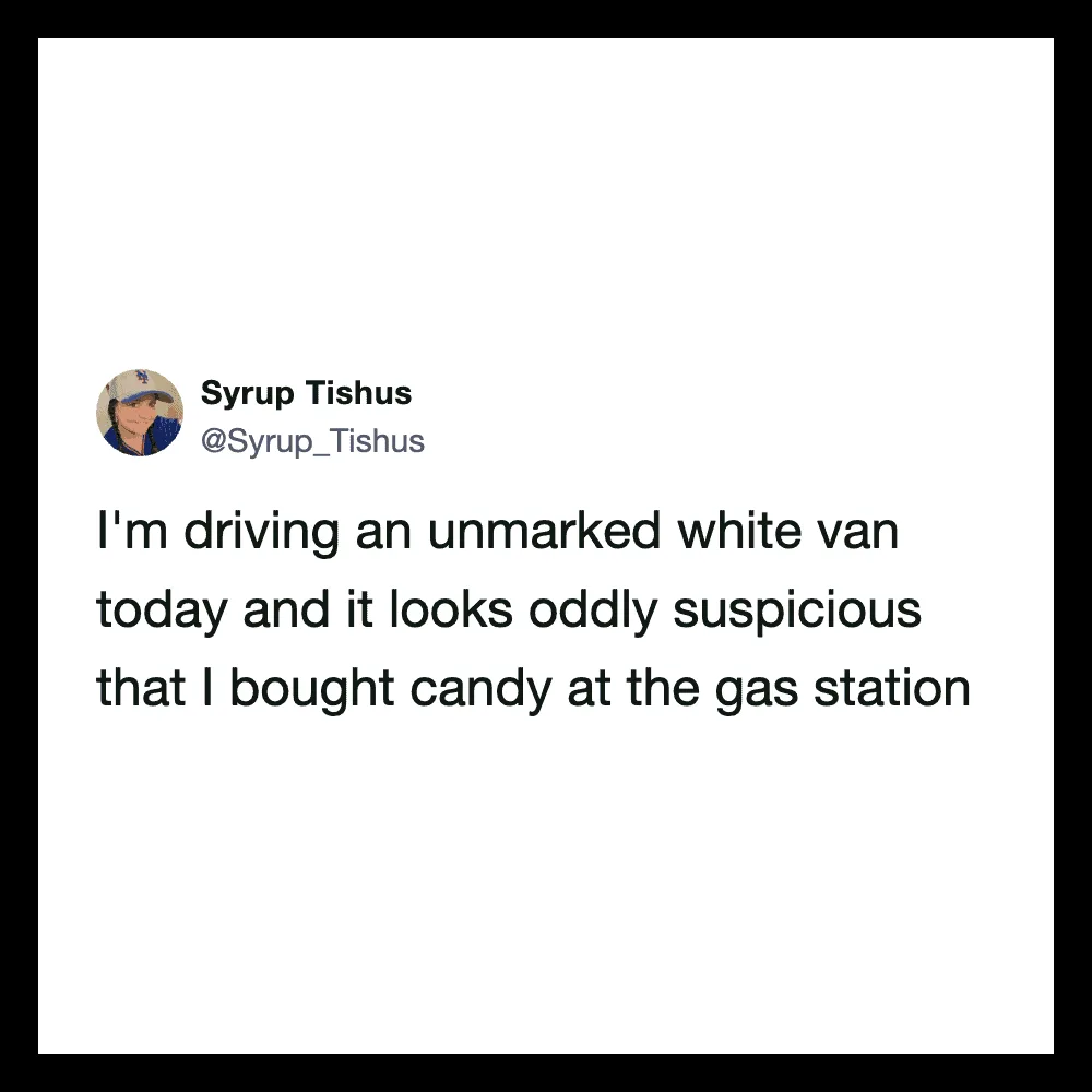 Tweet by Syrup Tishus about driving a white van and buying candy at a gas station.