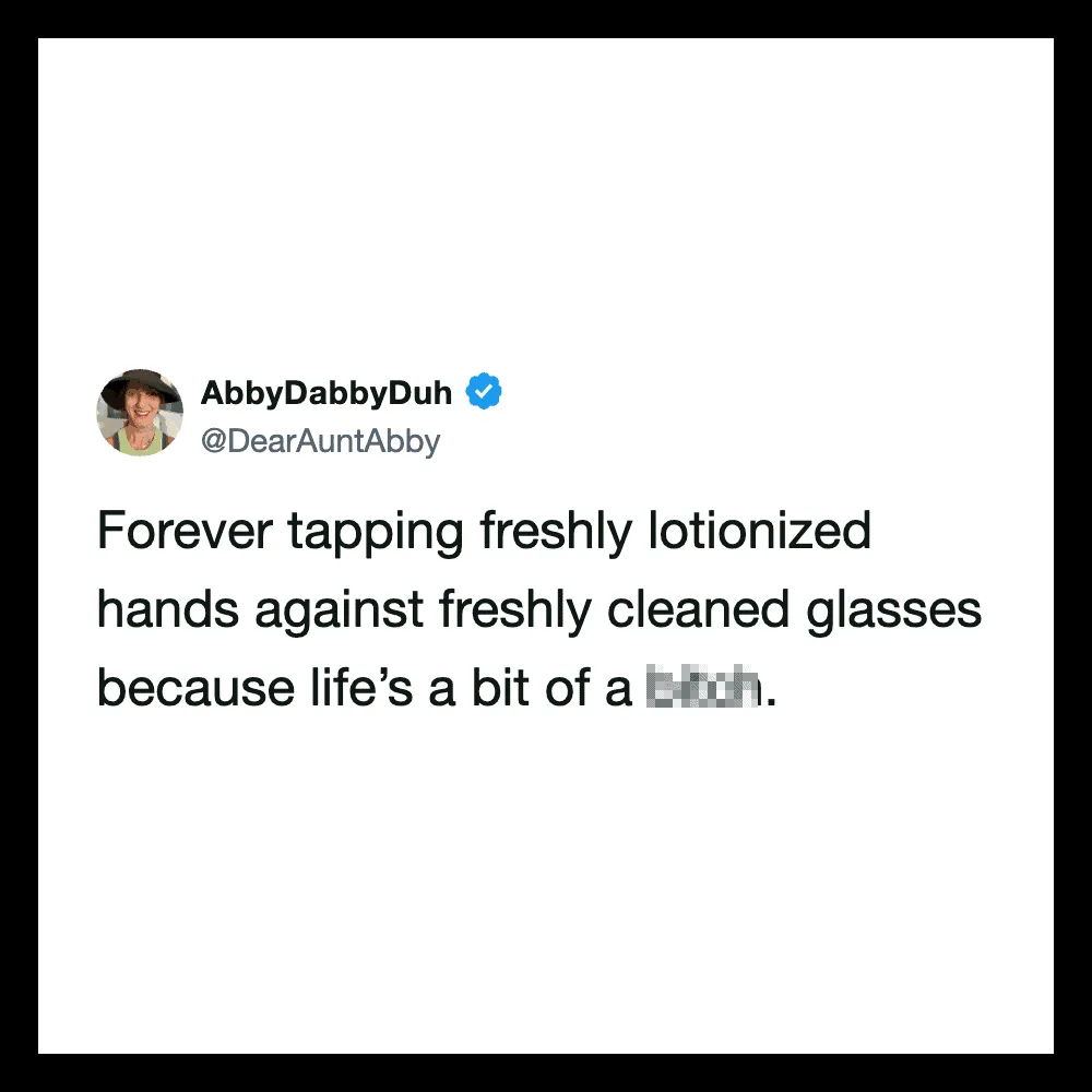 Tweet by AbbyDabbyDuh about tapping lotion on hands and glasses.