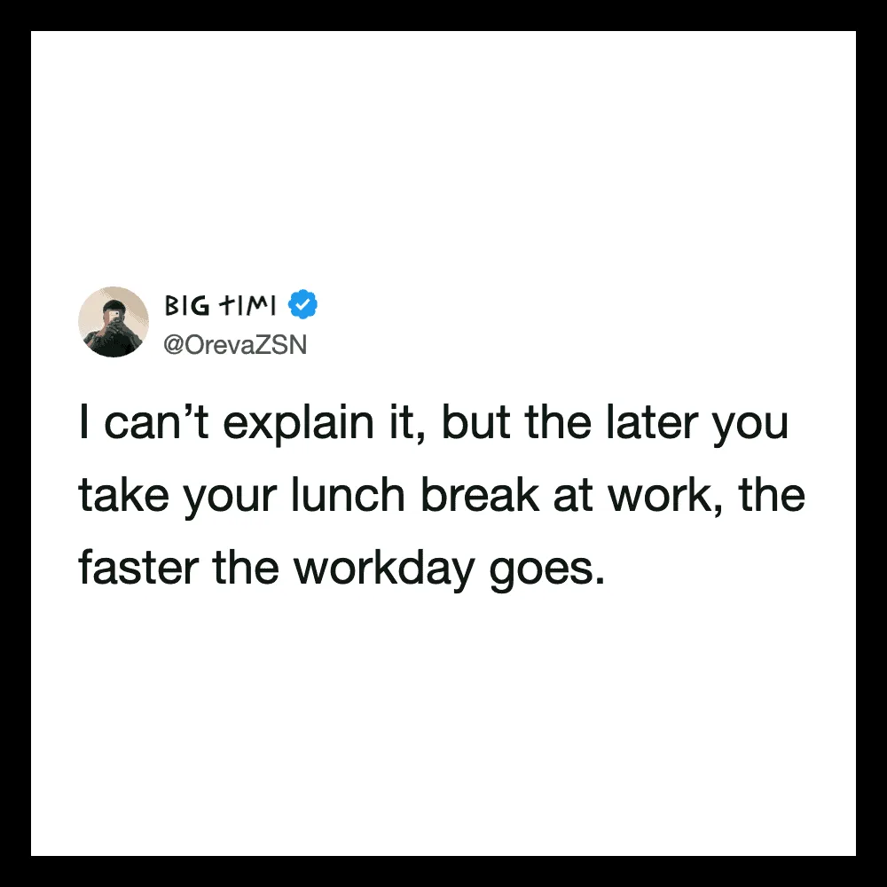 Tweet by BIG TIMI about lunch break and workday speed.