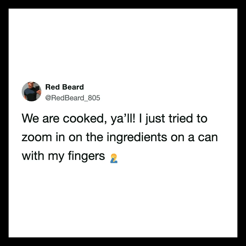 Red Beard's tweet about trying to zoom in on ingredients on a can with fingers.