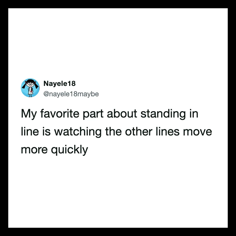 Tweet by Naye18 about standing in line and watching other lines move quickly.